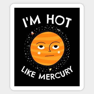 🔭 I'm Hot Like Mercury, Cute Solar System Planet Space Design Sticker